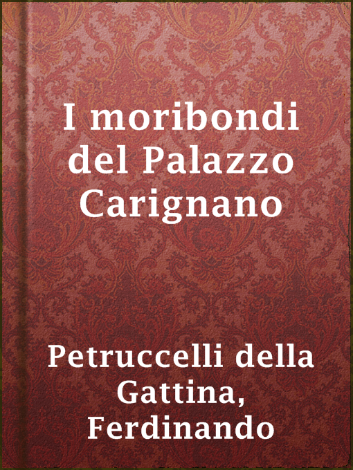 Title details for I moribondi del Palazzo Carignano by Ferdinando Petruccelli della Gattina - Wait list
